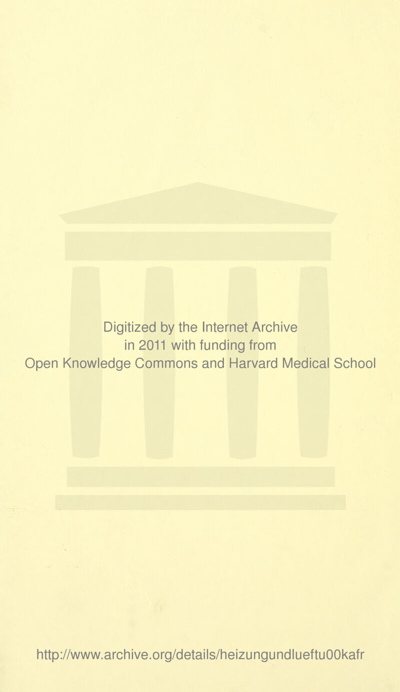 Digitized by the Internet Archive in 2011 with funding from Open Knowledge Commons and Harvard Medical School http://www.archive.org/details/heizungundlueftuOOkafr