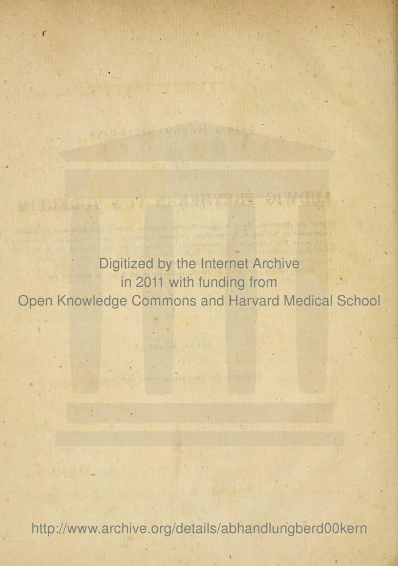 Digitized bythe Internet Archive in 2011 with funding from Open Knowledge Commons and Harvard Medical School http://www.archive.org/details/abhandlungberdOOkern