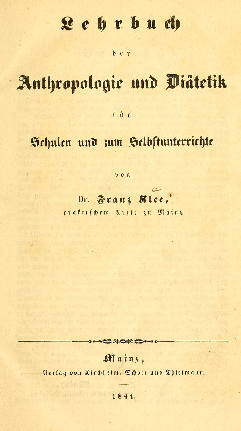 b e r für öcljulnr unt» jum Ödbftunterrtfl)tr »Ott Dr. Strang Blcc/ Vraftifc^em Slrjte ju Wt ainft. -O «-^^)@|I@«|©(^^-« «- ain3 , 1841.