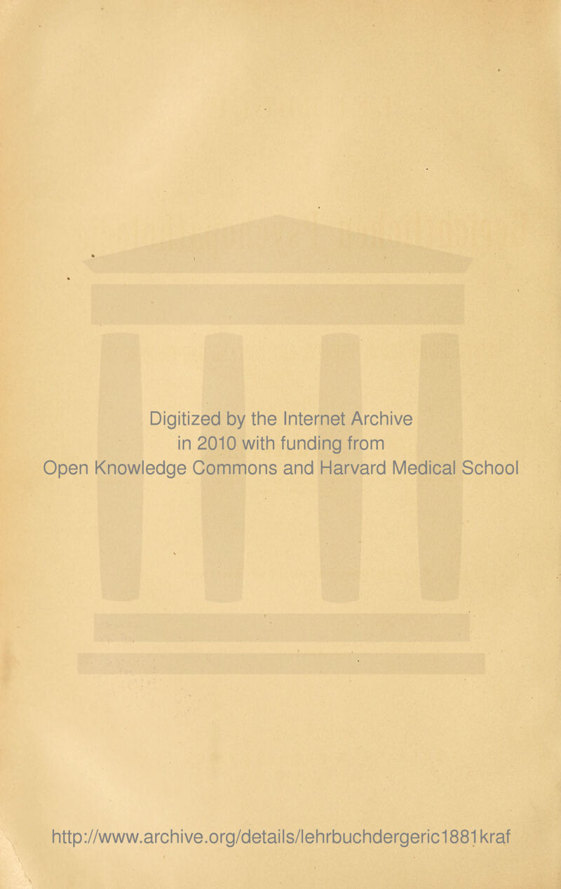 Digitized by the Internet Archive in 2010 with funding from Open Knowledge Commons and Harvard Medical School http://www.archive.org/details/lehrbuchdergeric1881kraf