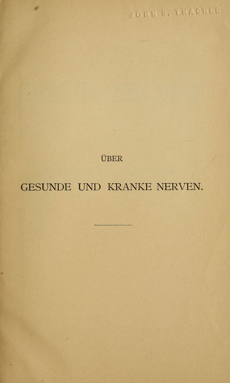 ÜBER GESUNDE UND KRANKE NERVEN.