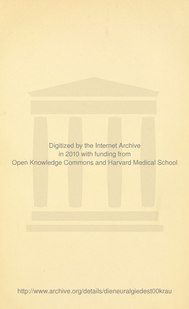 Digitized by the Internet Archive in 2010 with funding from Open Knowledge Commons and Harvard Medical School http://www.archive.org/details/dieneuralgiedestOOkrau