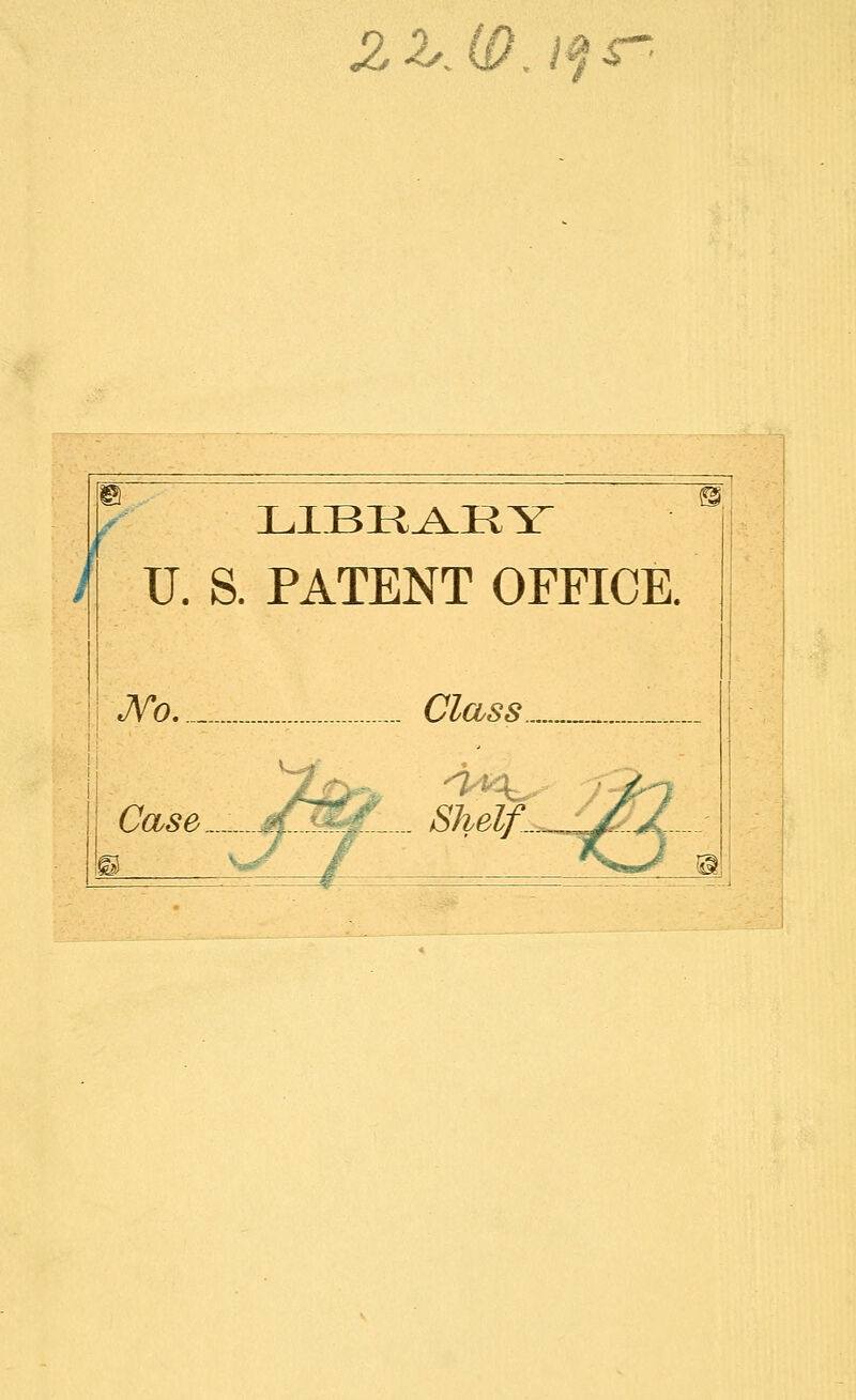 ^^.(l?Jf^ U. S. PATENT OFFICE. e/Vb. _ Class. Case.........^£y&^^,. Shelf... J^.^ -Z^Zj-