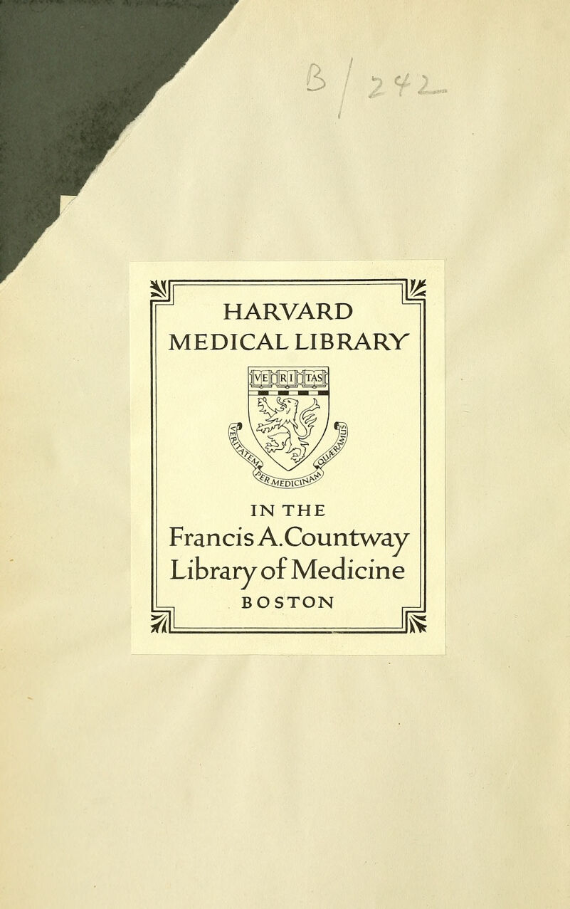 ^■i Cj- HARVARD MEDICAL LIBRARV IN THE Francis A.Countway Library of Medicine BOSTON