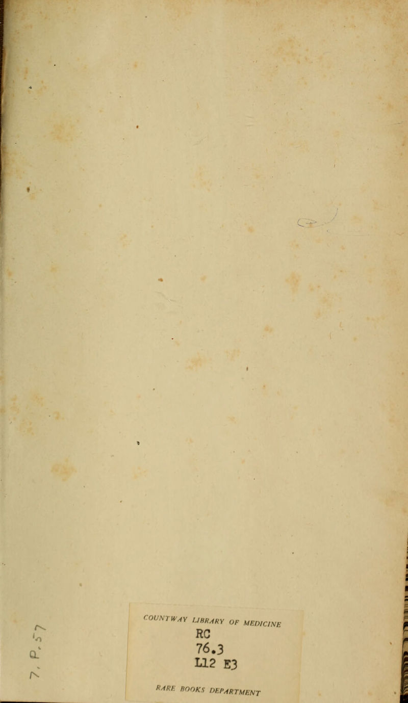 /\ V COVNTWAY LIBRARY OF MEDICINE RC 76.3 U2 E3 RARE BOOKS DEPARTMENT