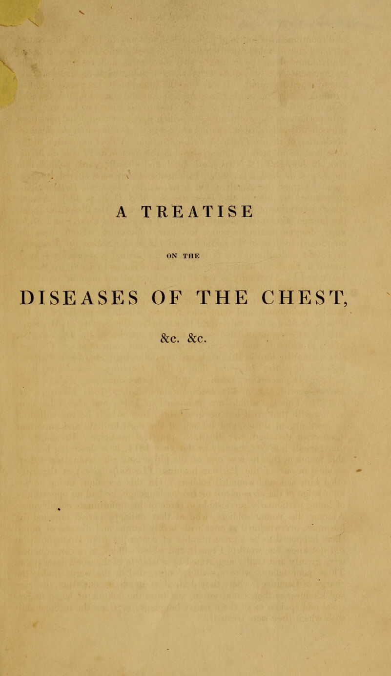 DISEASES OF THE CHEST, &C. &C.