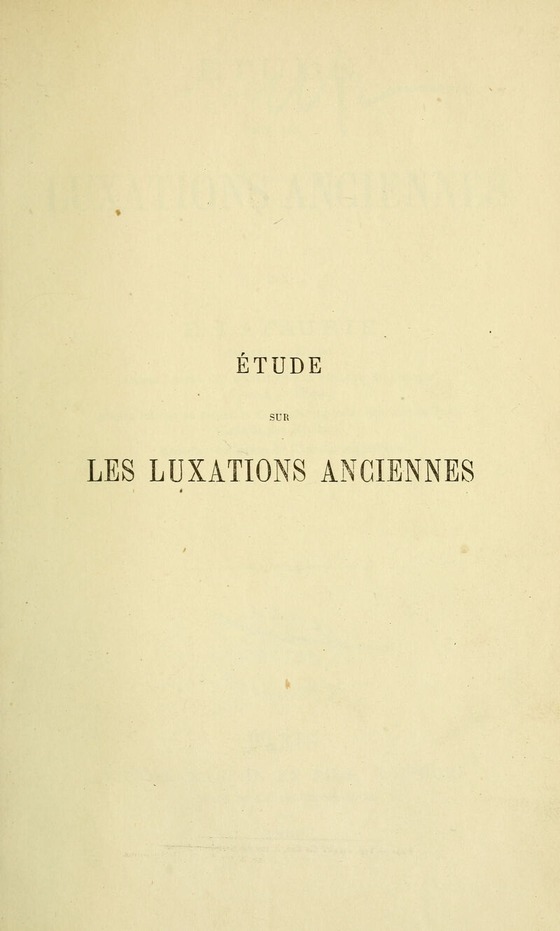 ETUDE SUR LES LUXATIONS ANCIENNES