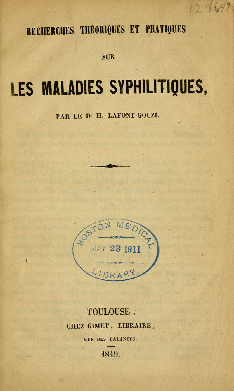 SUR LES MALADIES SYPHILITIQUES, PAR LE D' H. LAFONT-GOUZI. TOULOUSE , CHEZ GIMET, LIBRAIRE ftUE DES BALANCES. 1849.