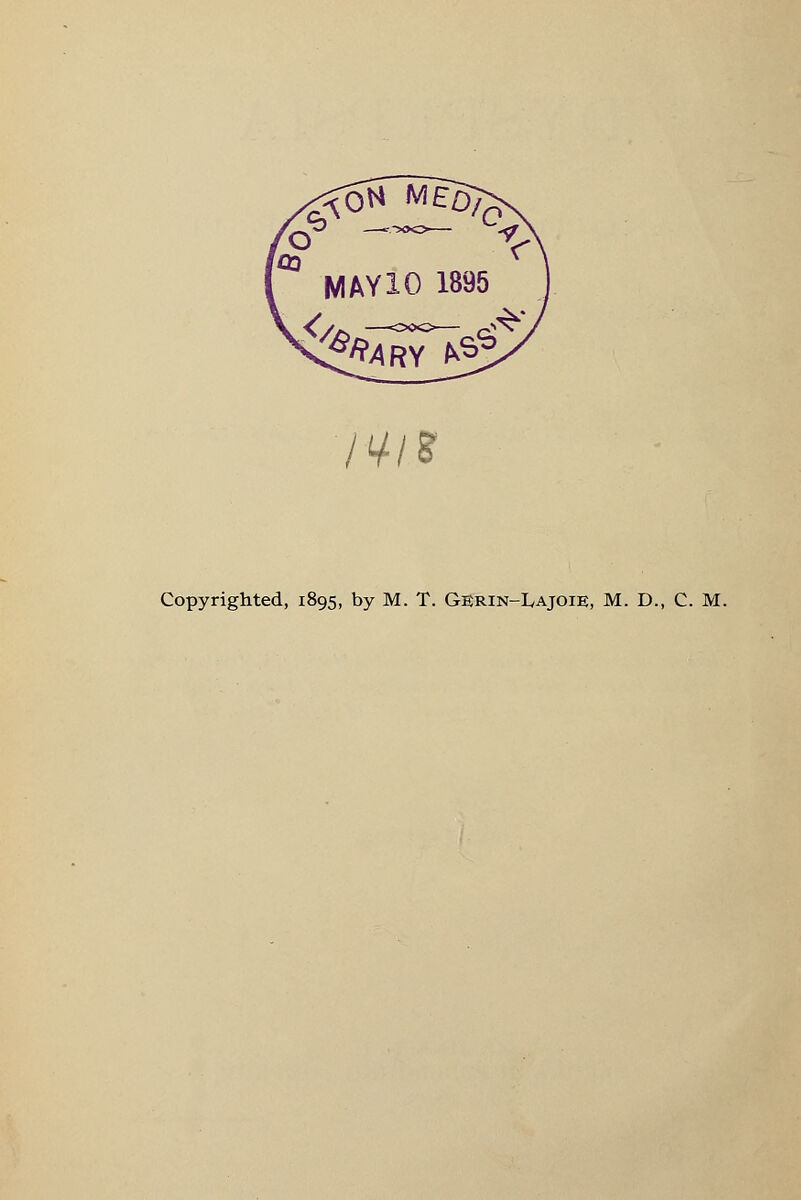 /<//? Copyrighted, 1895, by M. T. Gerin-Lajoie, M. D., C. M.