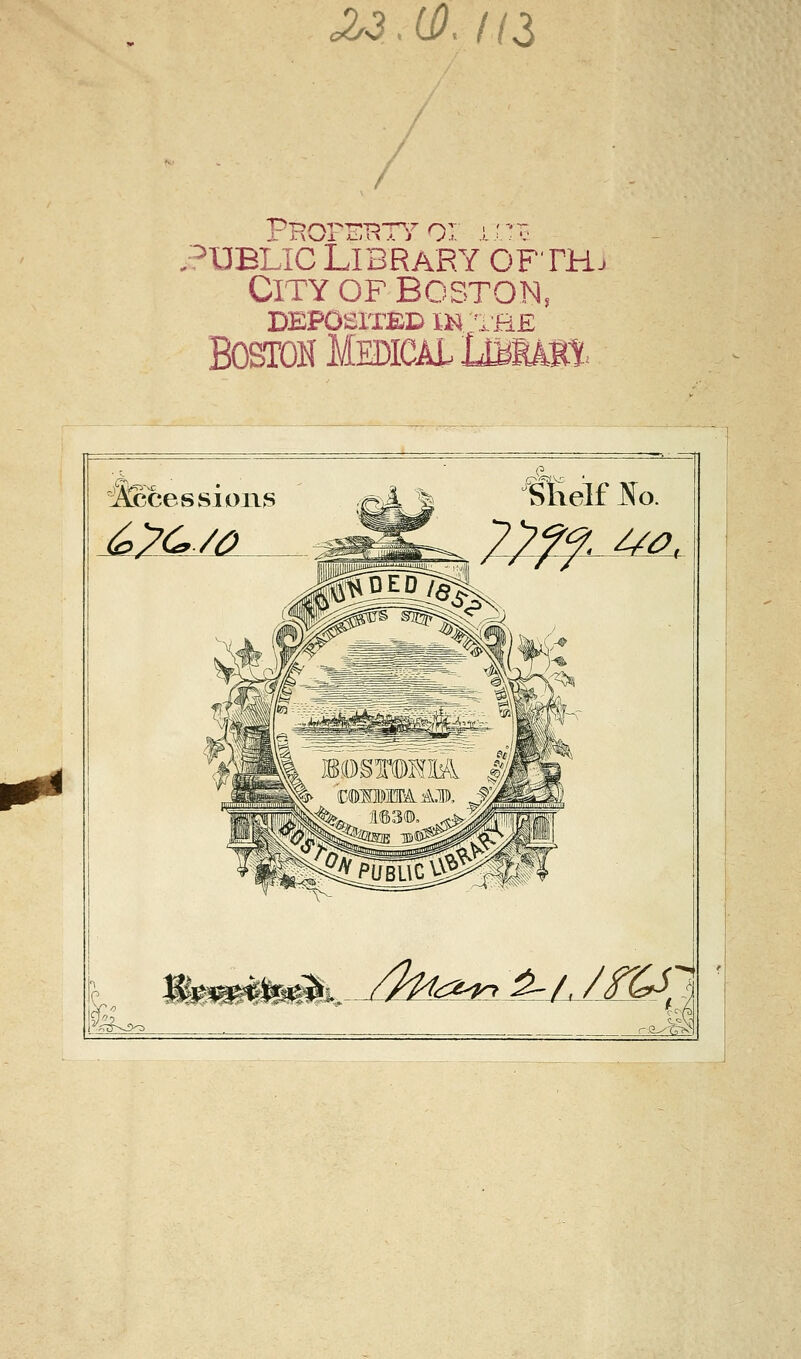 zs.iii. m / ■^ublic li3rary ofth. City of Boston, DEPOSITEE ÏN 'i;HE BOSIDH MEDICAL LffiMtt^ iii /hl,:z^^/./^ùsi