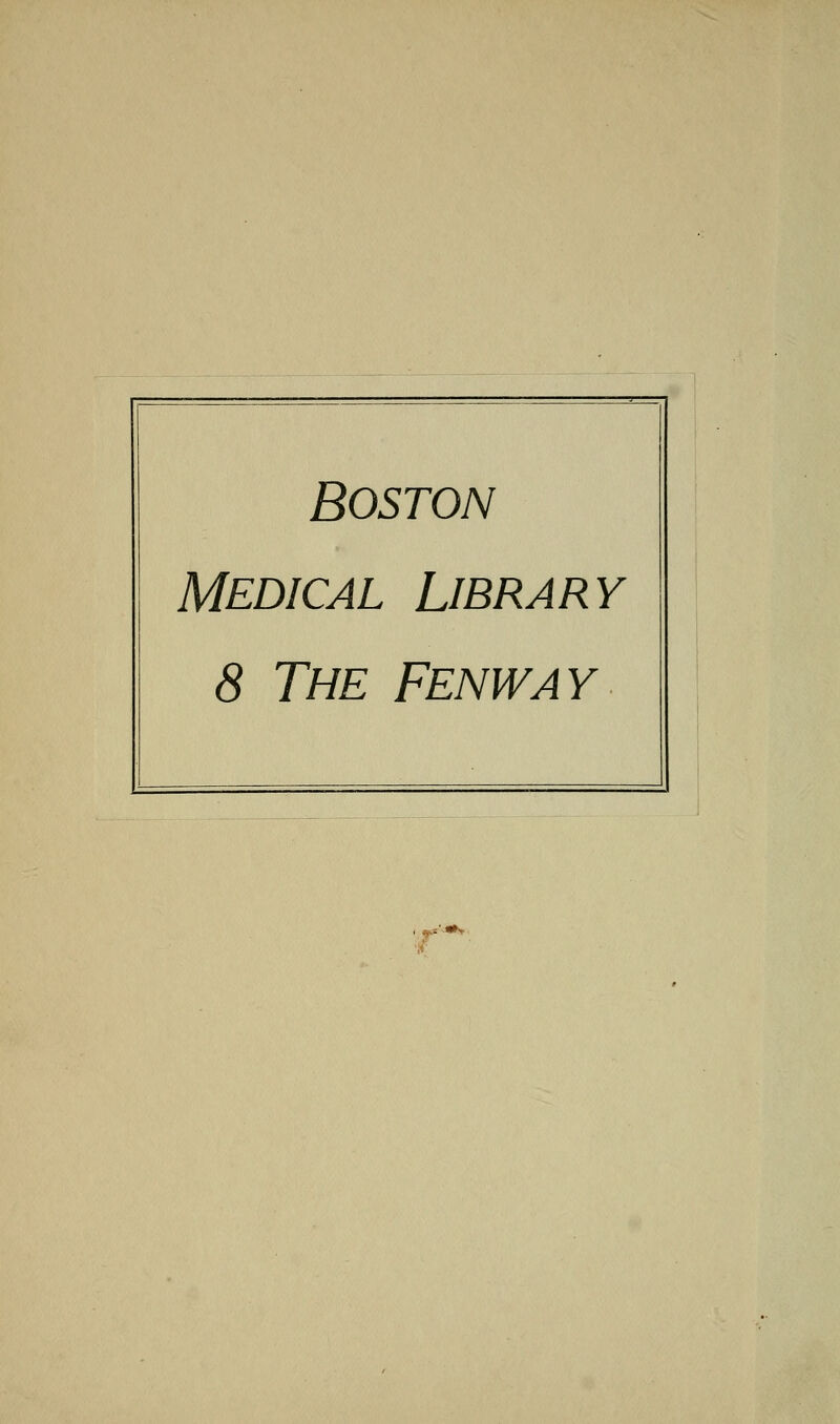 Boston MEDICAL LlBRARY 8 The Fenway