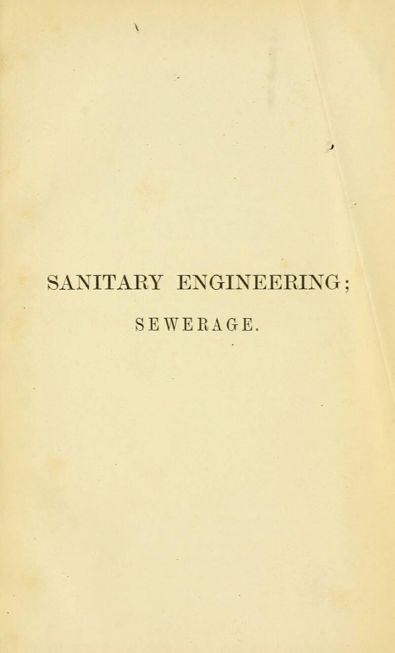 SANITARY ENGINEERING; SEWERAGE.