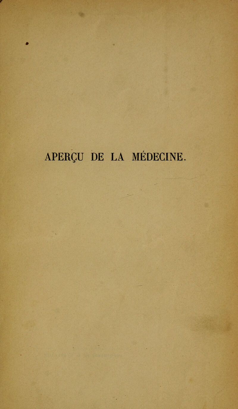 APERÇU DE LA MÉDECINE