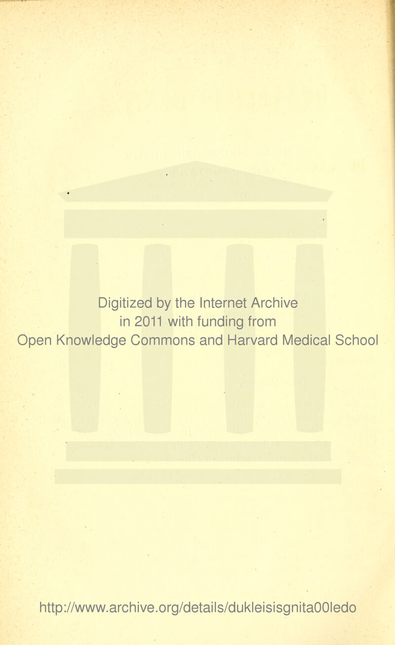 Digitized by the Internet Archive in 2011 with funding from Open Knowledge Gommons and Harvard Médical School http://www.archive.org/details/dukleisisgnitaOOIedo