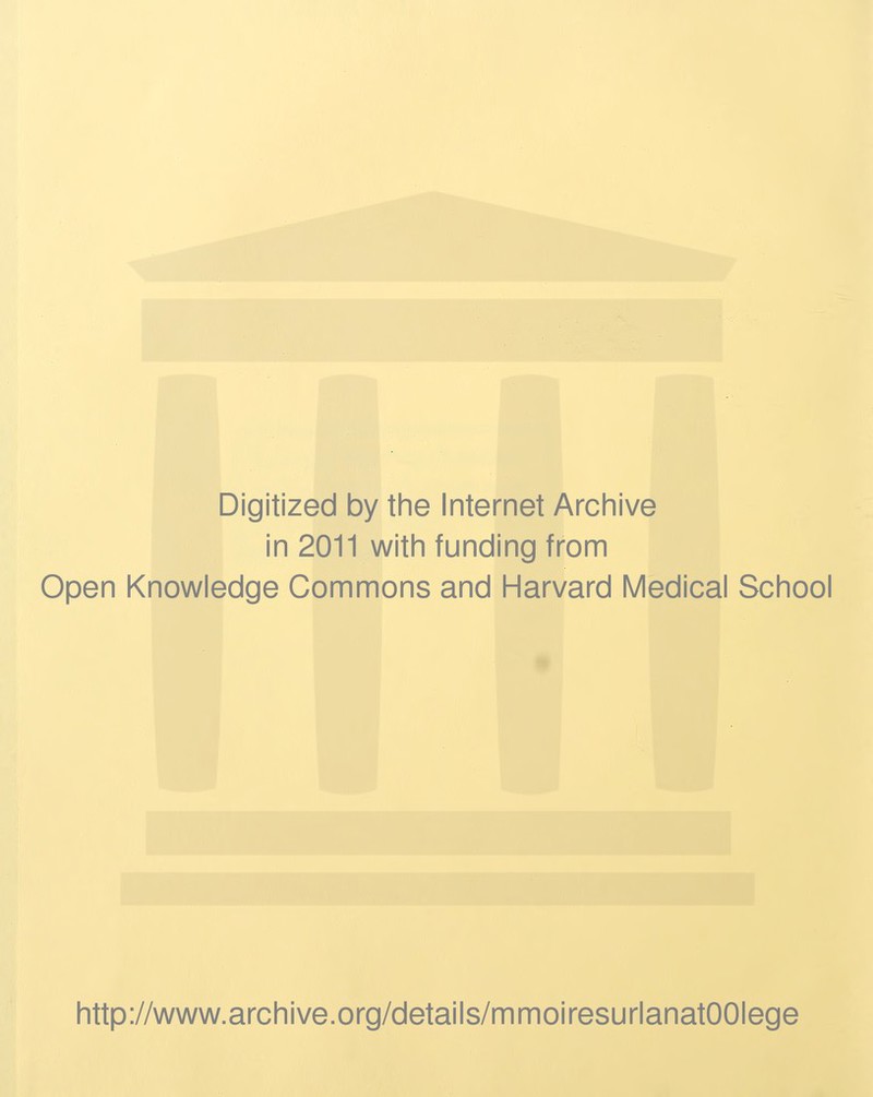 Digitized by the Internet Archive in 2011 with funding from Open Knowledge Gommons and Harvard Médical School http://www.archive.org/details/mmoiresurlanatOOIege