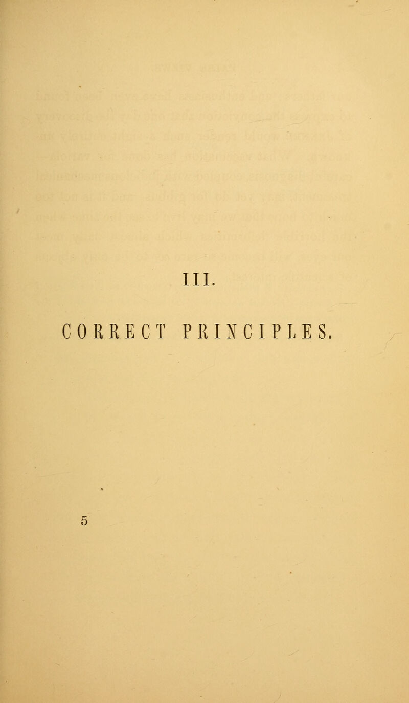 III. CORRECT PRINCIPLES.