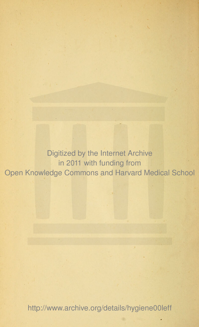 Digitized by the Internet Archive in 2011 with funding from Open Knowledge Commons and Harvard Medical School http://www.archive.org/details/hygieneOOIeff