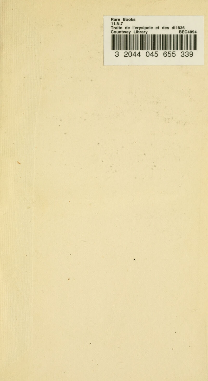 Rare Books 11.N.7 Traite de l'erysipele et des di1836 Countway Library BEC4894 3 2044 045 655 339