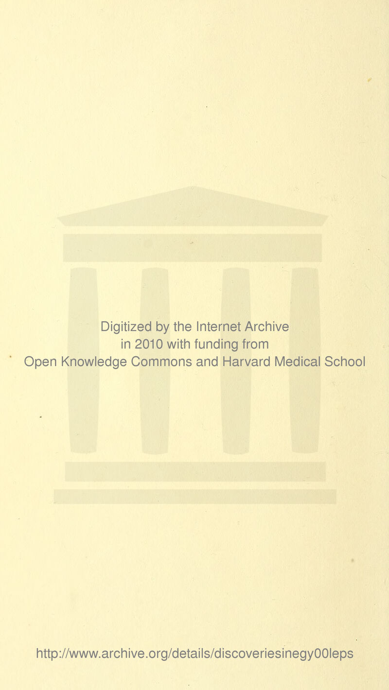 Digitized by tine Internet Arciiive in 2010 with funding from Open Knowledge Commons and Harvard Medical School http://www.archive.org/details/discoveriesinegyOOIeps