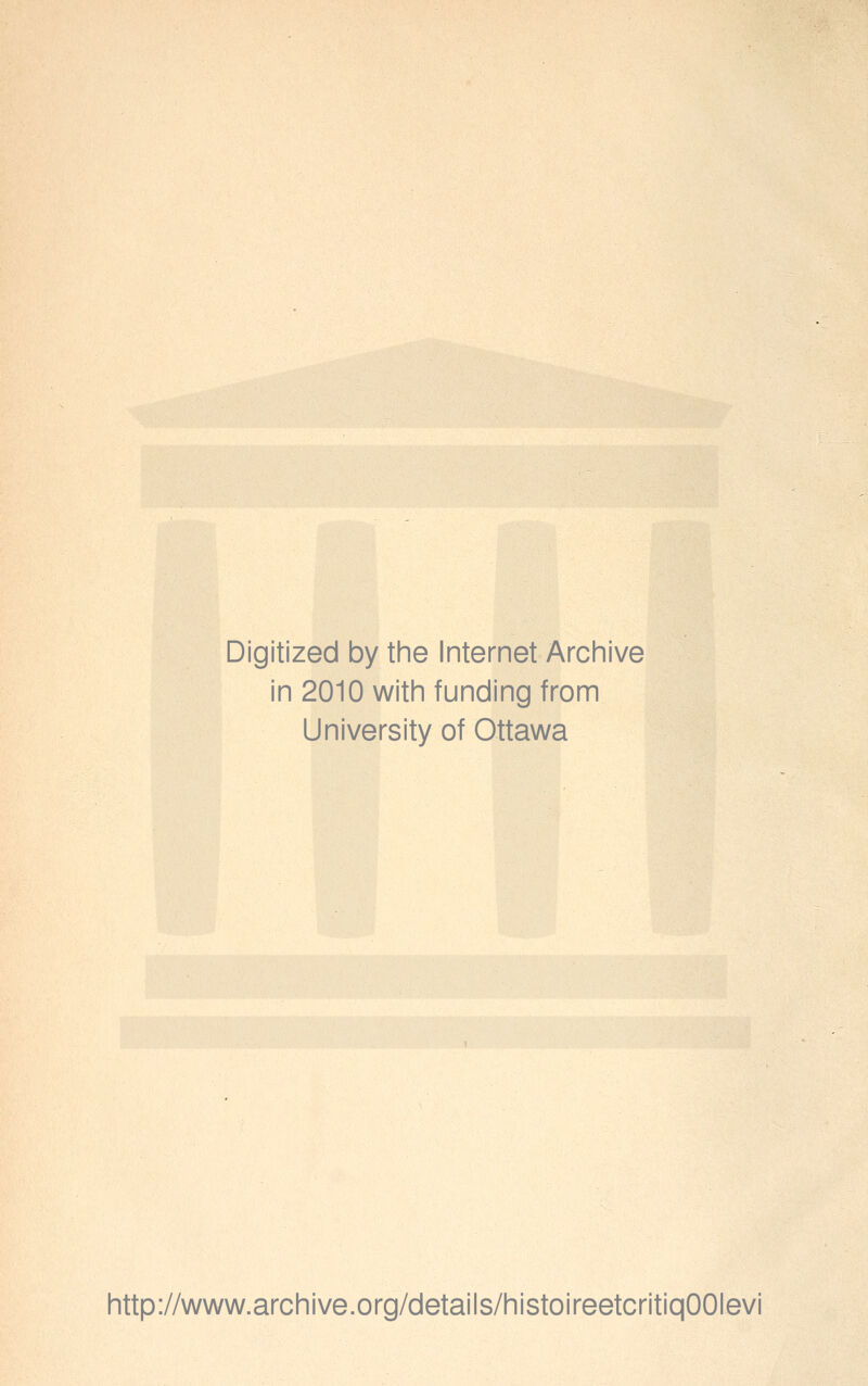 Digitized by the Internet Archive in 2010 with funding from University of Ottawa http://www.archive.org/details/histoireetcritiqOOIevi