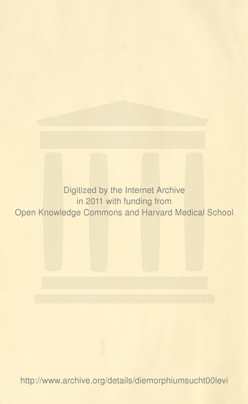 Digitized by the Internet Archive in 2011 with funding from Open Knowledge Commons and Harvard Medical School http://www.archive.org/details/diemorphiumsuchtOOIevi