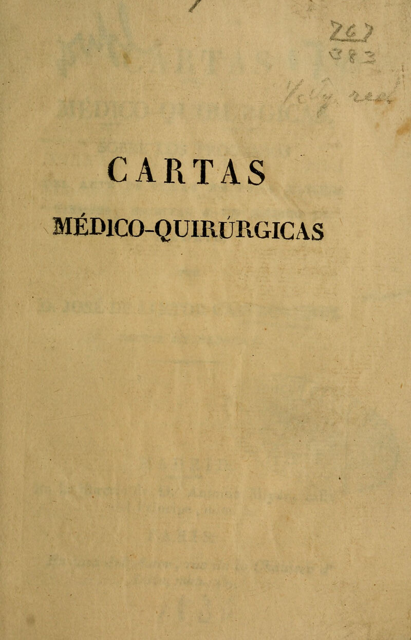 \S. ? CARTAS MÉDlCO-QUIRüPtGICAS