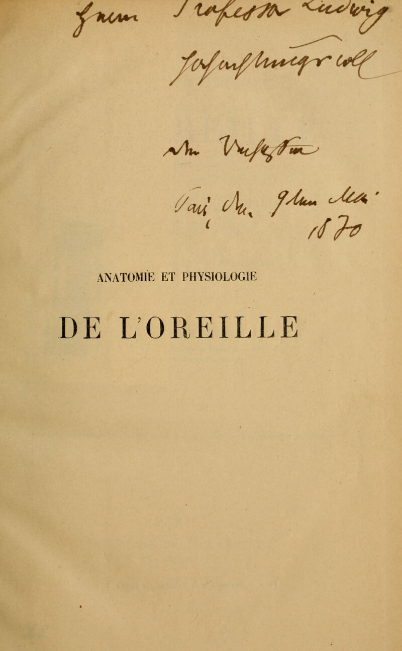 rf?0 ANATOMIE ET PHYSIOLOGIE DE L'OREILLE