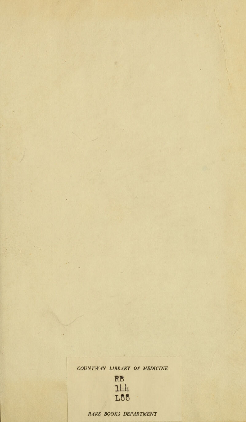 COUNTWAY L1BRARY OF MEDIC1NE RB ma RARE BOOKS DEPARTMENT