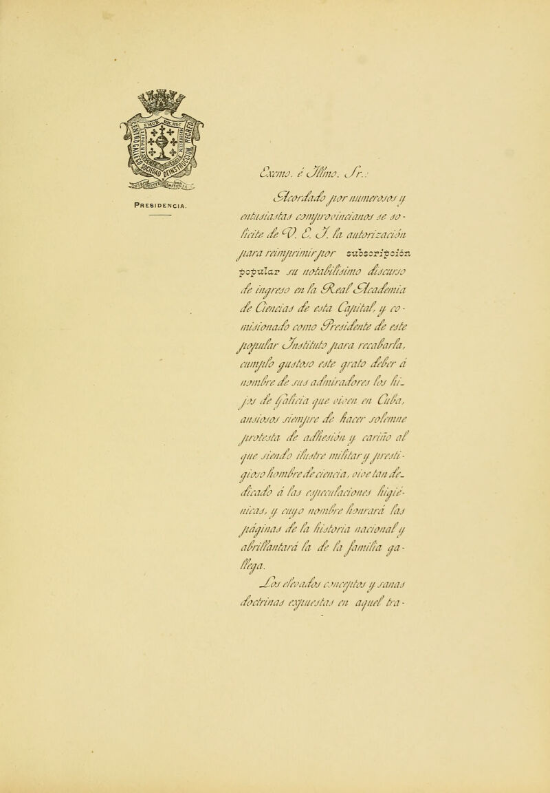 Presidencia. Cxrnw. éuñ'nw. Ur.: Síccy-nú¿^í? Jiú-r iiiiinetMO-j if eiiÉiiííiMéad c^mjinj-cí/m'aiio-j ^e da ■ f/díe Á^. C <J. fa auío-rízadim Jiara rdinjirímirjiar suiscTitoíón popxilaT fu no-ía/^if/dímo ííídairjo ¿ft; Gf/idad íé ejta Cajiitaf, í^ ro - nüdia/ia/o ¿■orno crrí'd¿cíente ííe /dte Jiofiiifar Ufídtiíiib hará rmi^arfa, aiiiuifo audtojo fdte ara¿o ^í4ir d ñamare Jí: dud ai/m¿raí/ared fcv fi¡- ¿■Jd ífe /f a fifia ijiie ¡wm m Cafa, aiidiodod d/í'/iip/r. íih ñam- dañmne jiratcdUi ííc a/fií'diáii i/. raiiilo al' ¿I lie dimífo iñidtre miíifar i^ Jiredtl- aioda ÍMinfirífedmiia, i'ídetan de- ííiaicío d fad rd/imifadatn'd ñiaié- nícad, if aii/o nombre /rdiirard fad Jidainad de fa /lidAm'a iiadatiaf i/ afnffaiitard fa /e fa famifia a a - ffeaa. J^od efí'i'aífod cdinr/itod if daiiad dae/diiad e.yiiiedfad m aaiief ha-