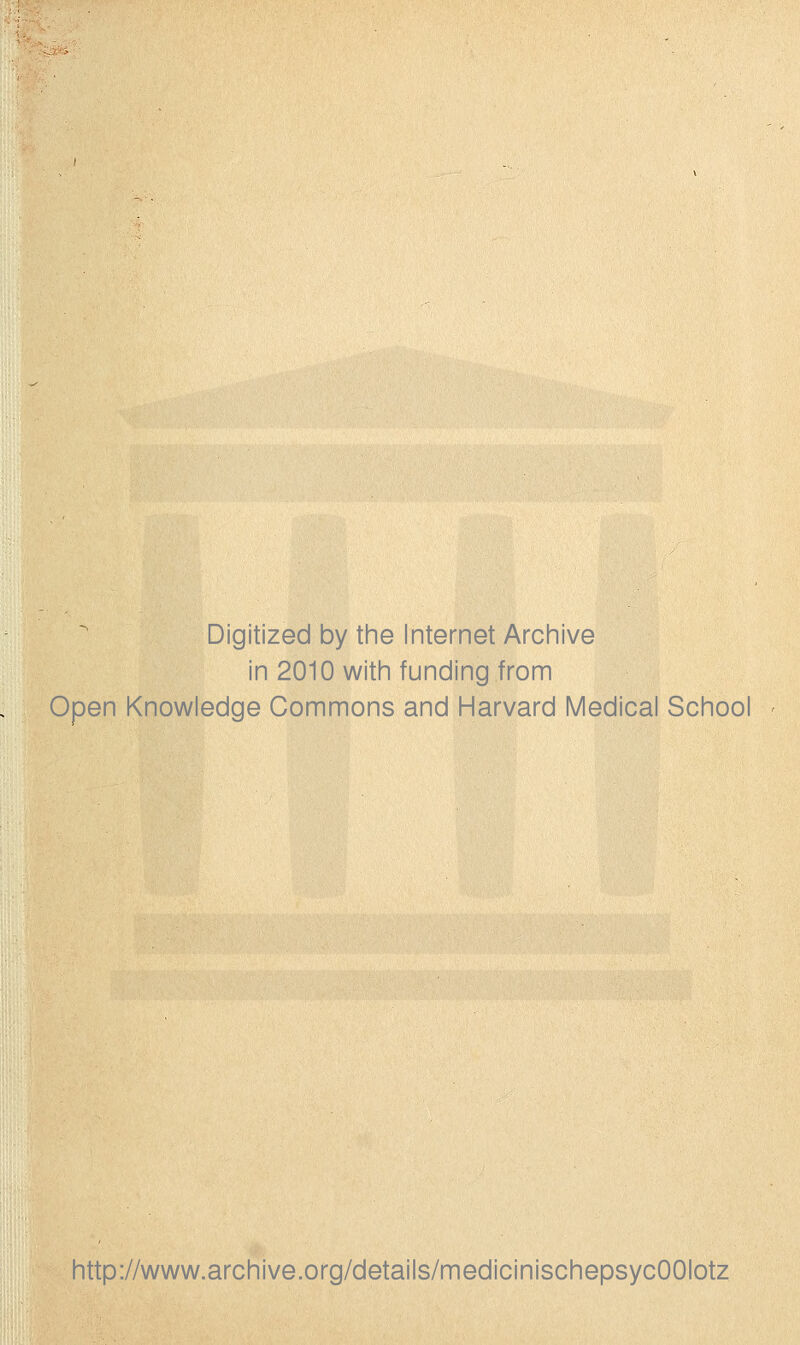 Digitized by the Internet Archive in 2010 witii funding from Open Knowledge Commons and Harvard Medical School http://www.archive.org/details/medicinischepsycOOIotz