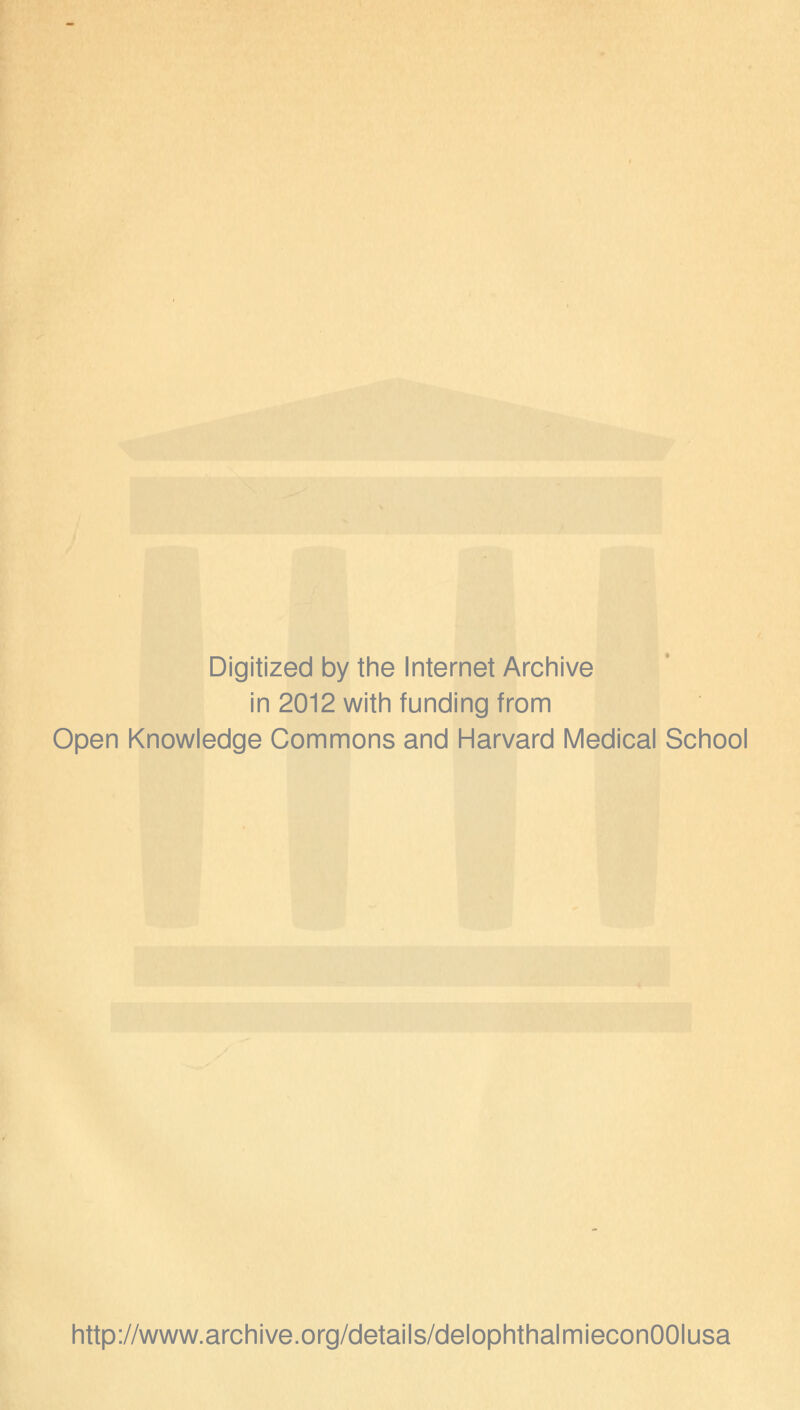 Digitized by the Internet Archive in 2012 with funding from Open Knowledge Commons and Harvard Médical School http://www.archive.org/details/delophthalmieconOOIusa