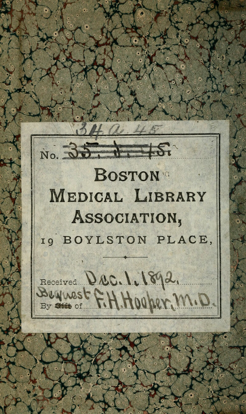 -X r/è^-^Ur ;/? Boston EDÎCAL LiBRARY Association, 19 BOYLSTON PLACE, Received. J : S \r^ j: *-^-iy ■ V J-T*^ ^^^^^'-'^ -*
