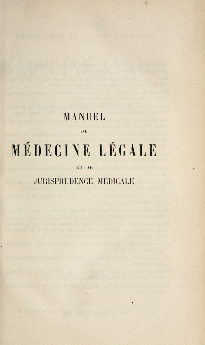 MANUEL DE MÉDECINE LÉGALE ET DE JURISPRUDENCE MÉDICALE