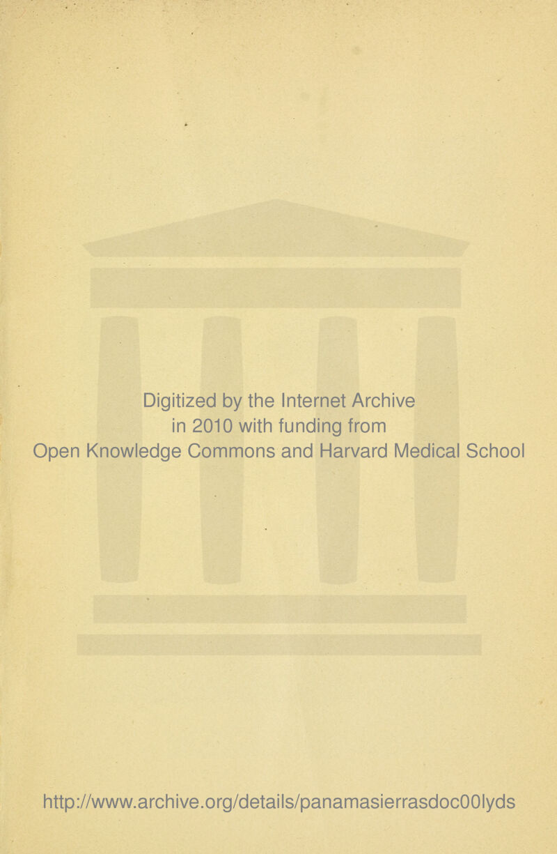 Digitized by the Internet Archive in 2010 with funding from Open Knowledge Commons and Harvard Medical School http://www.archive.org/details/panamasierrasdocOOIyds