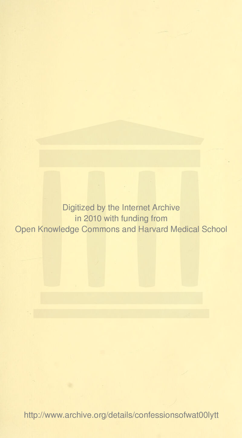 Digitized by the Internet Arciiive in 2010 with funding from Open Knowledge Commons and Harvard Medical School http://www.archive.org/details/confessionsofwatOOIytt