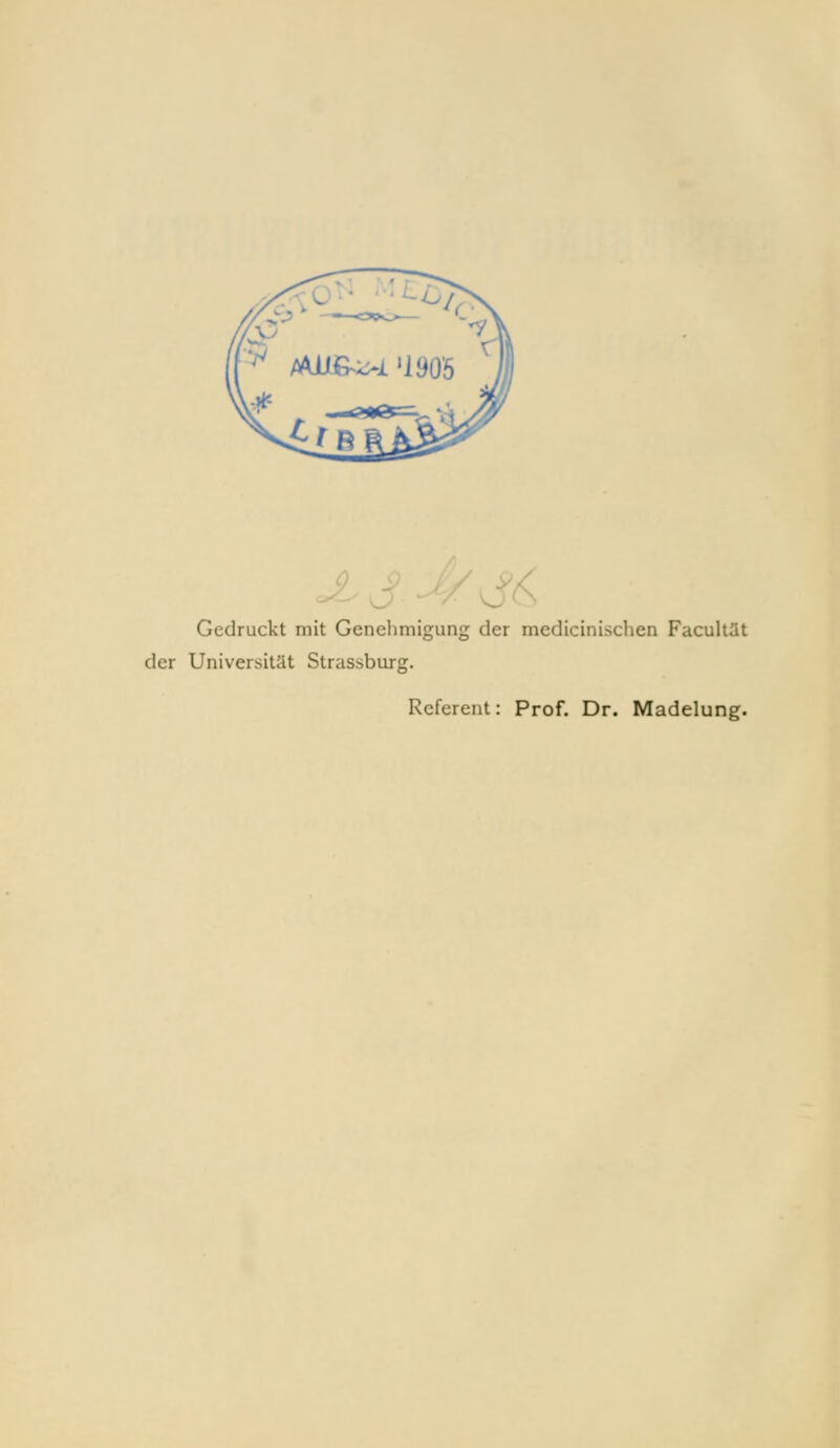 Gedruckt mit Genehmigung der medicinischen Facultüt der UniversitJlt Strassburg. Referent: Prof. Dr. Madelung.