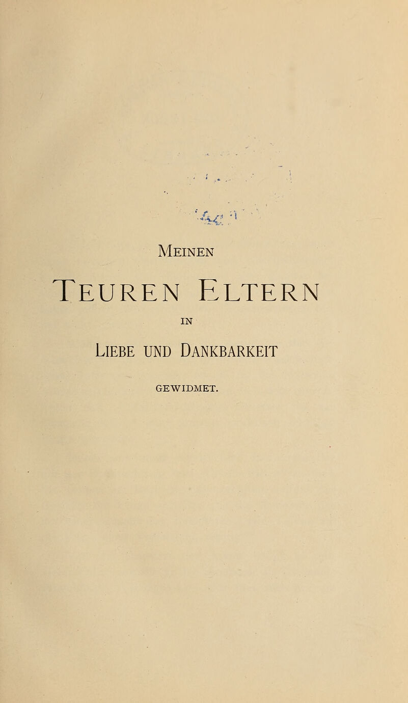 '-%<^.:'^^ Meinen Teuren Eltern IN Liebe und Dankbarkeit GEWIDMET.