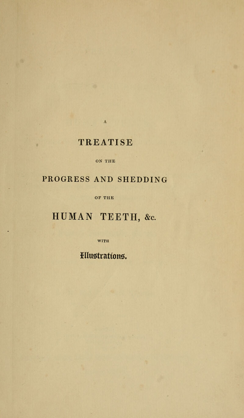 PROGRESS AND SHEDDING OF THE HUMAN TEETH, &c. Hlti0tratfon&