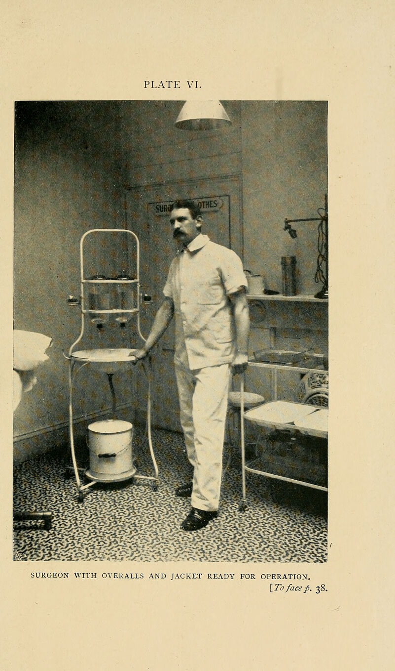 SURGEON WITH OVERALLS AND JACKET READY FOR OPERATION. {To face p. 38.