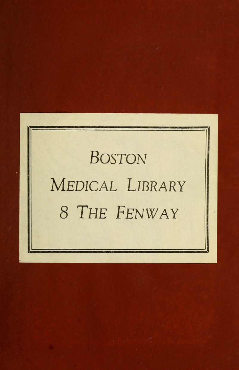 ■ iimi i—saaM Boston Medical Library 8 The Fenway