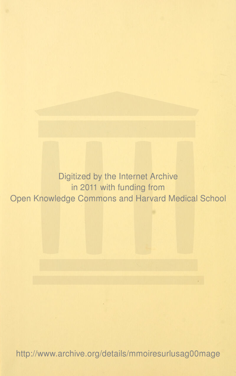 Digitized by the Internet Archive in 2011 with funding from Open Knowledge Gommons and Harvard Médical School http://www.archive.org/details/mmoiresurlusagOOmage