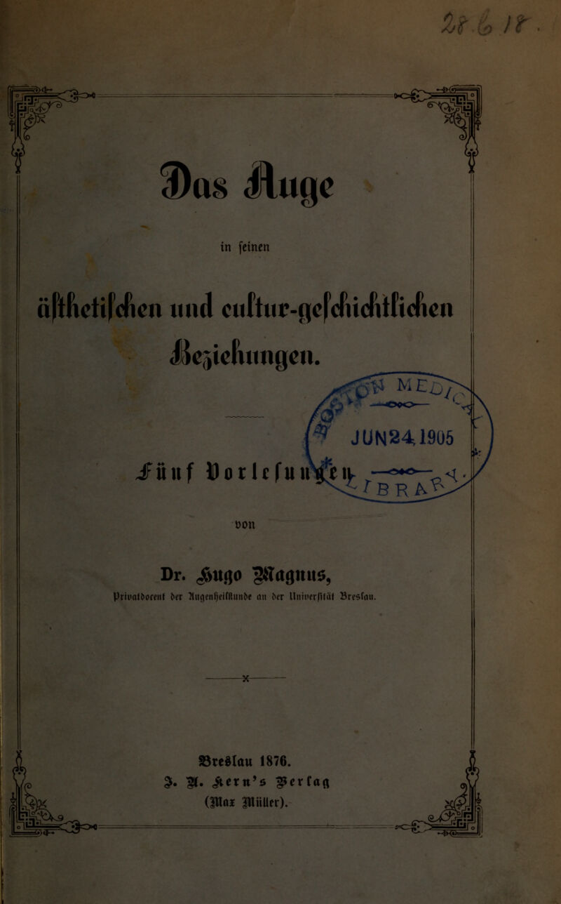 ^X»- <Da8 Hugc in feinen äftnetifenen und cufhir-cjcfcnicntficncn iicjicluuujcn. jfüuf DorUfuu »on Dr. Jtacjo pagmtö, Priuaf&orenf {>er Tlitoen^eifftttnbe nn ^er Unrocrßiäf Brcsfau. »reStau 1876.