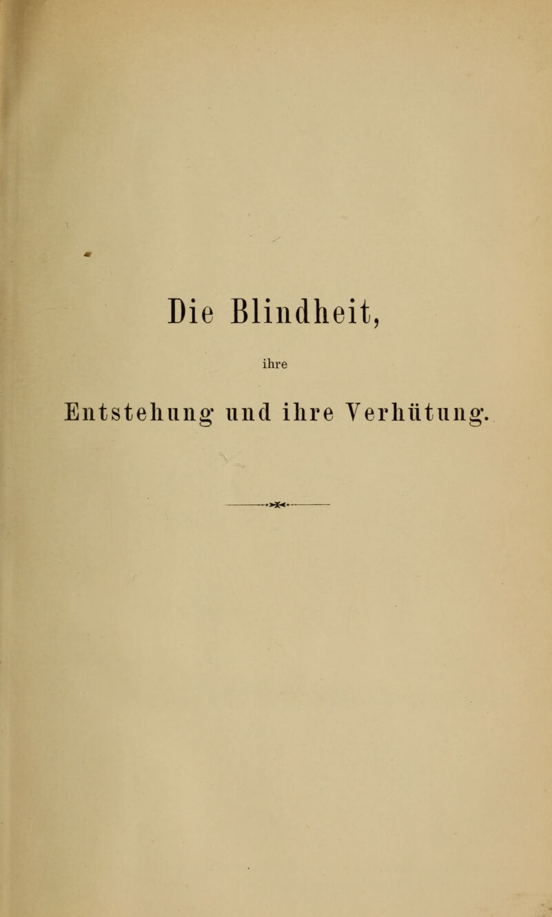 ihre Entstehung und ihre Verhütung.