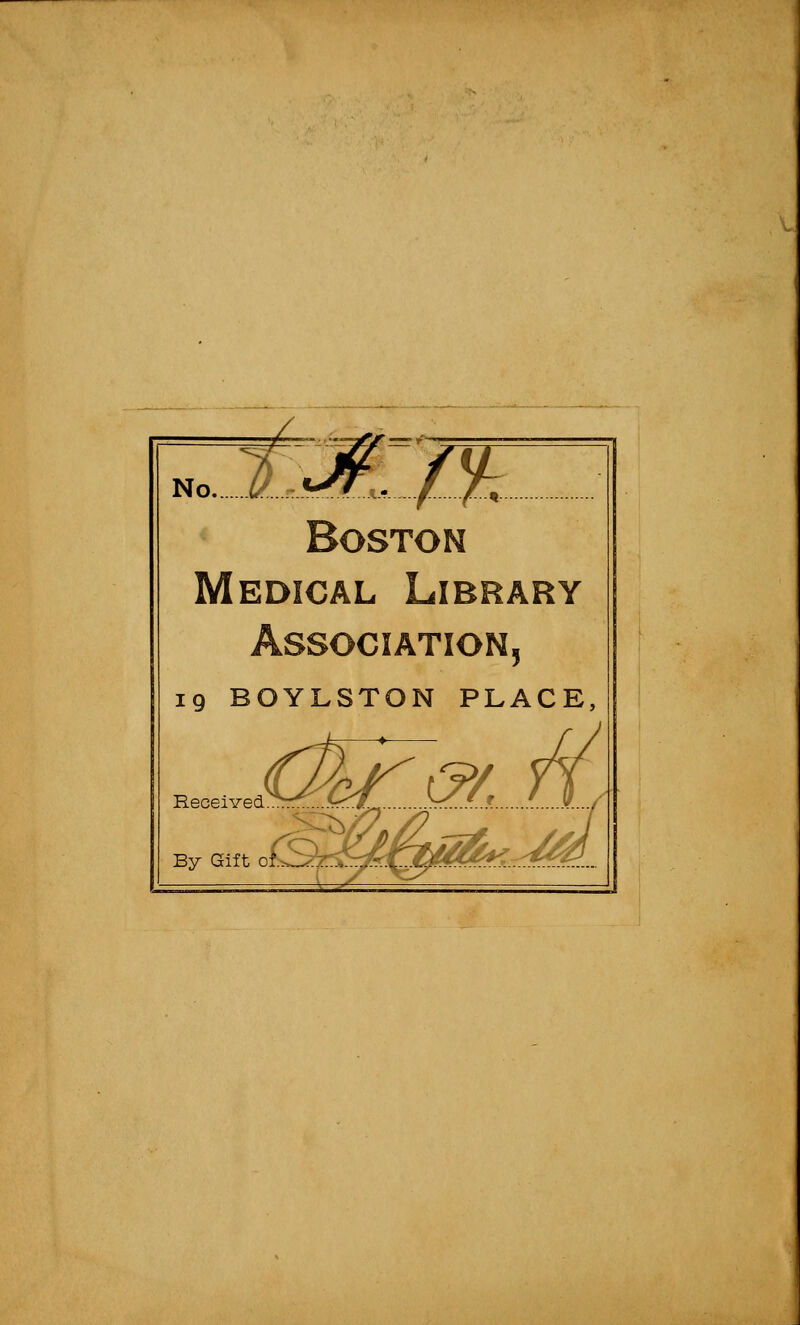 No. Boston EDiCAL Library Association, 19 BOYLSTON PLACE, Received ^cr:..m.