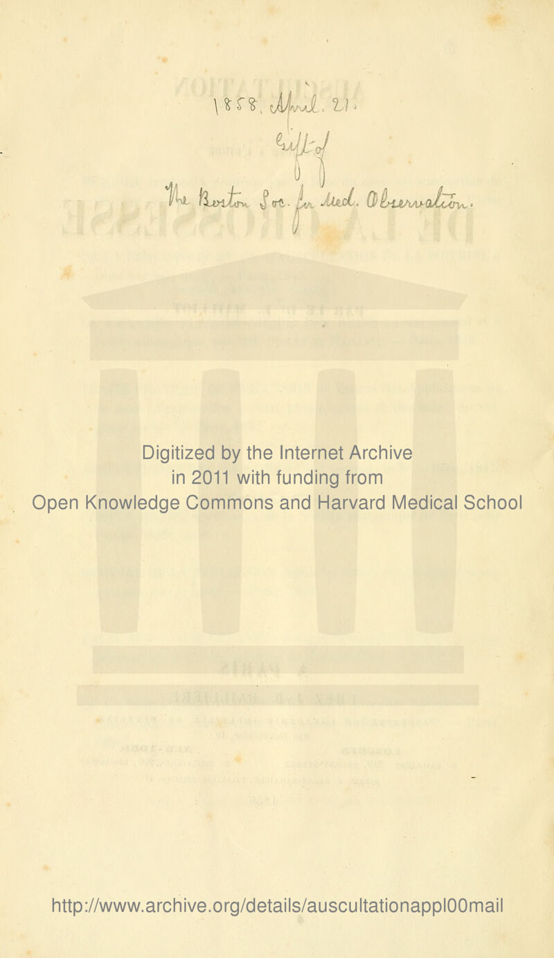 Digitized by the Internet Archive in 2011 with funding from Open Knowledge Gommons and Harvard Médical School http://www.archive.org/details/auscultationapplOOmail