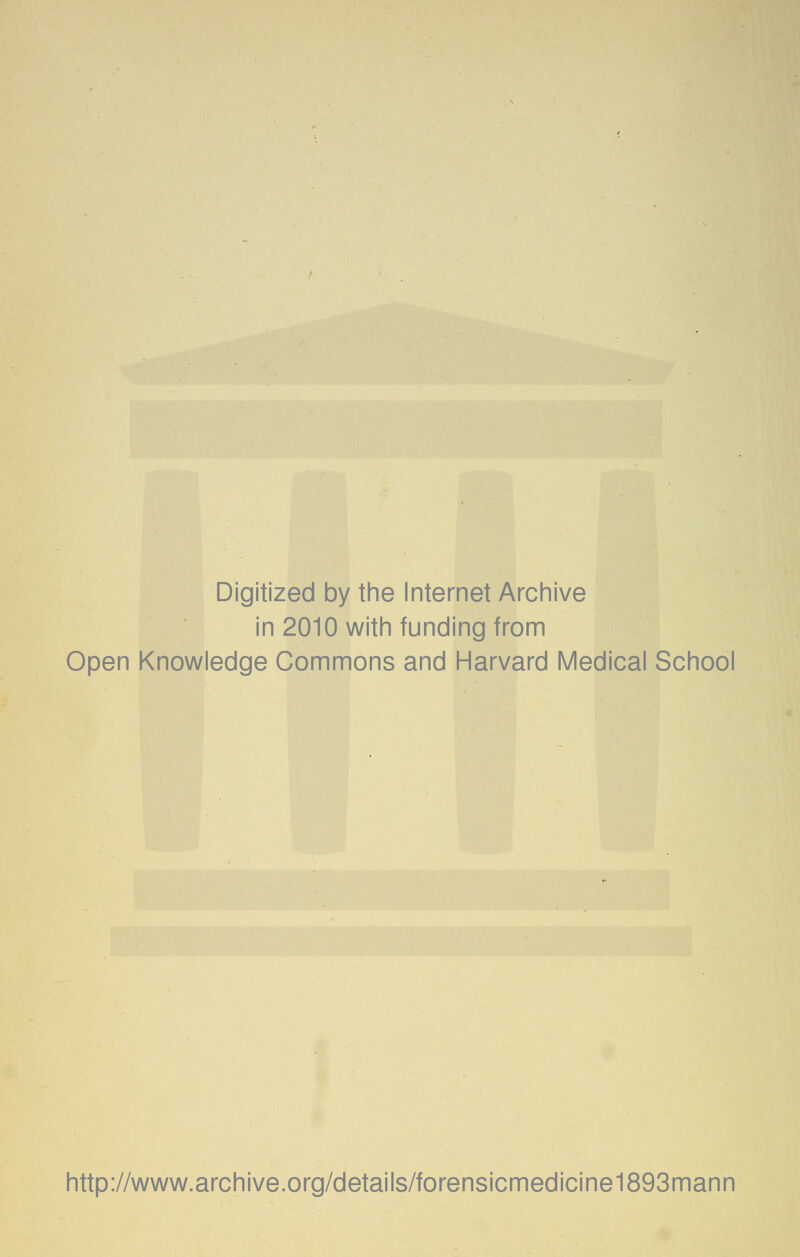 Digitized by the Internet Archive in 2010 with funding from Open Knowledge Commons and Harvard Medical School http://www.archive.org/details/forensicmedicine1893mann
