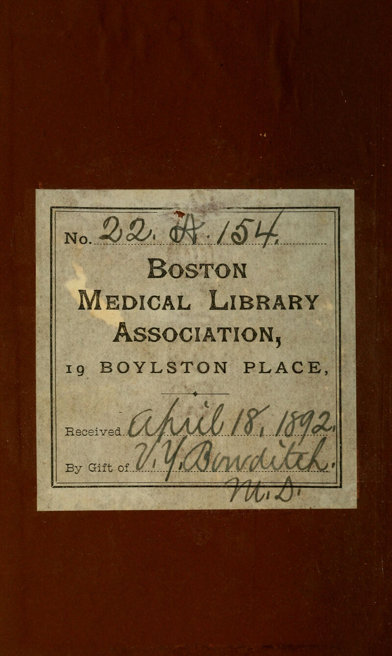 Ko.2>&lkJAy~.. Boston Medical Library Association, ig BOYLSTON PLACE, Received..L/L^.V^V/V\/../...V../.. .