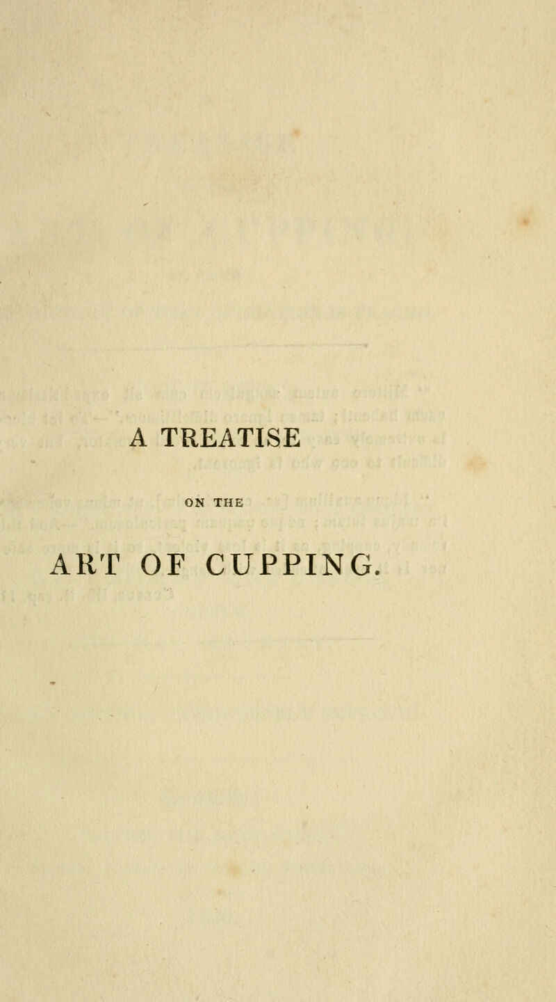 A TREATISE ART OF CUPPING