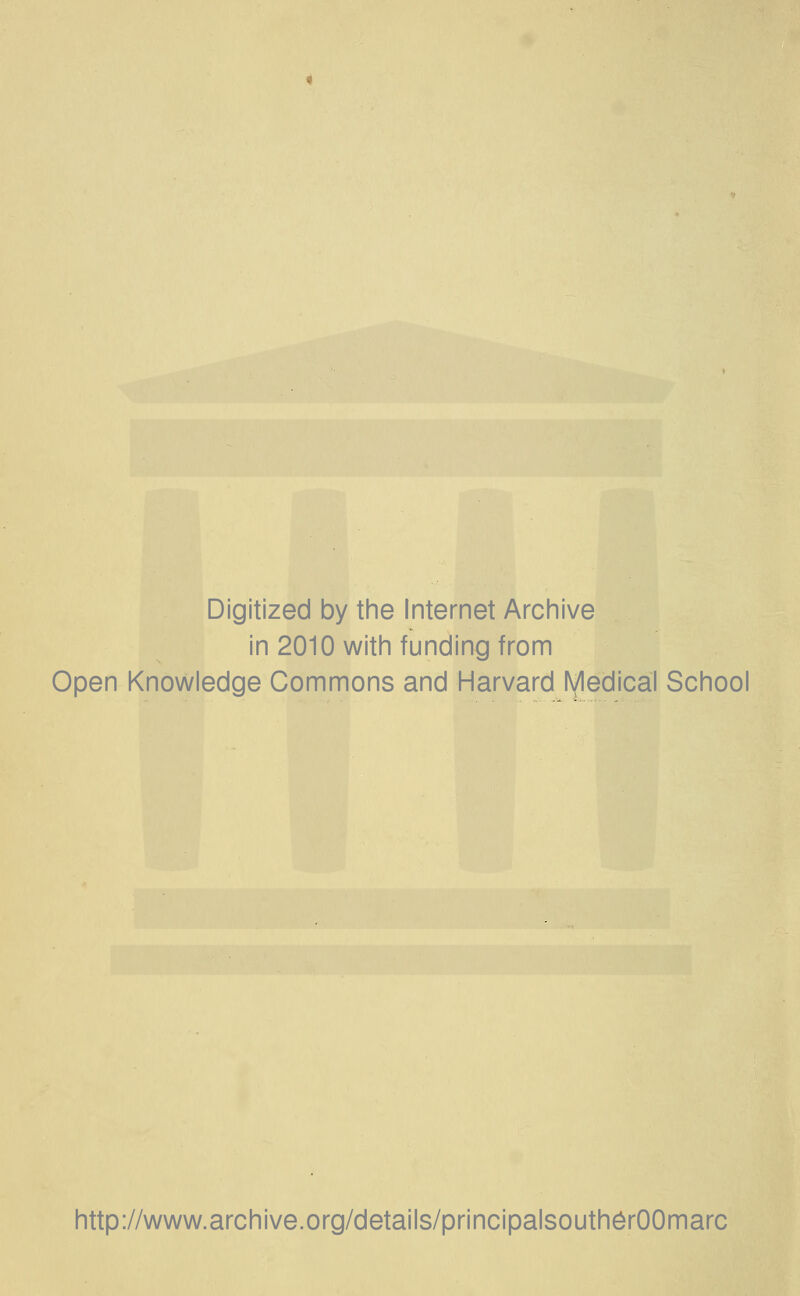 Digitized by the Internet Archive in 2010 with funding from Open Knowledge Commons and Harvard Medical School http://www.archive.org/details/principalsouth^rOOmarc