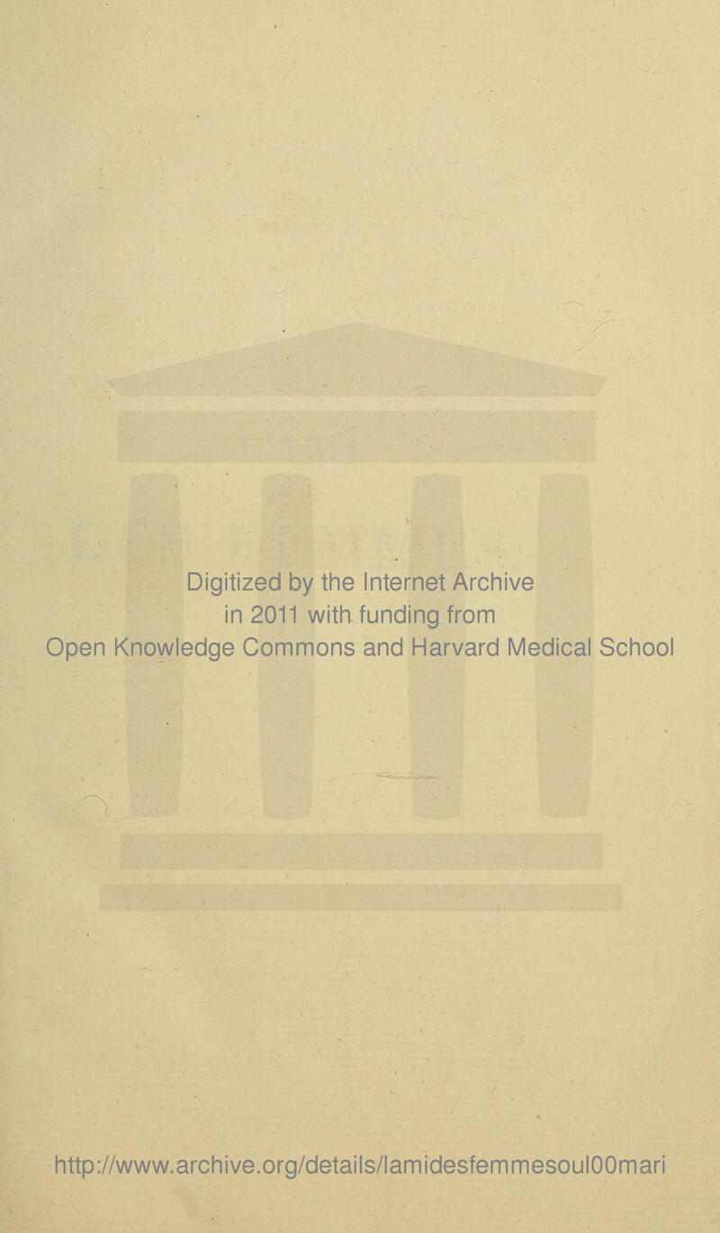 Digitized by the Internet Archive in 2011 with funding from Open Knowledge Commons and Harvard Medical School http://www.archive.org/details/lamidesfemmesoulOOmari